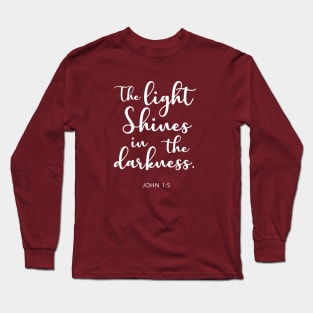 BIBLE VERSE John 1:5 "The light shines in the darkness." Long Sleeve T-Shirt